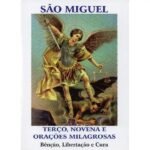 SÃO MIGUEL TERÇO, NOVENA E ORAÇÕES MILAGROSAS