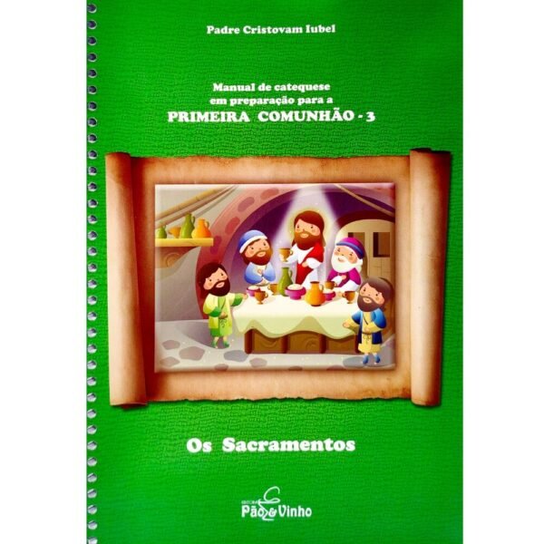 Livro Manual de Catequese para Primeira Comunhão 3 – Os Sacramentos | Padre Cristovam Iubel